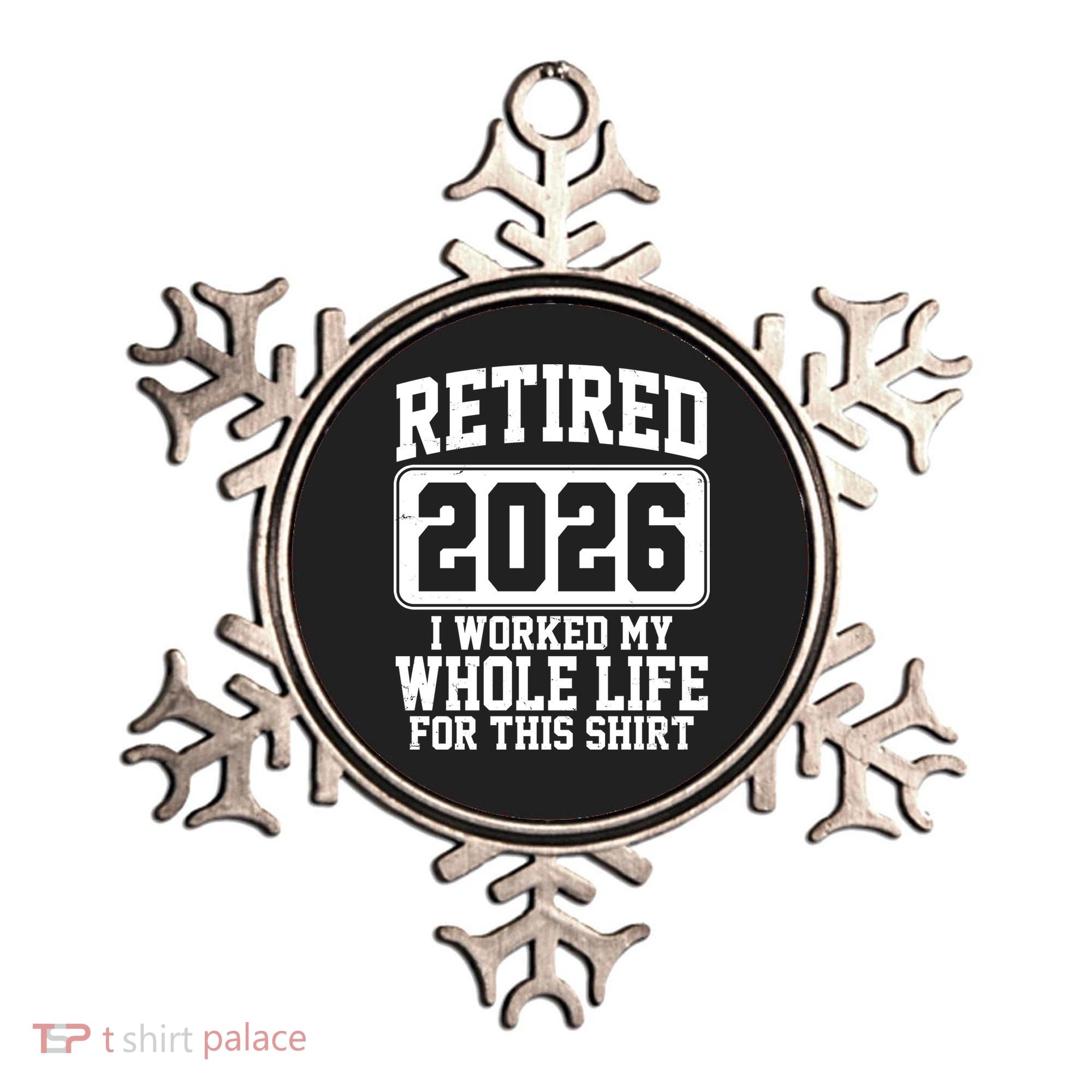 Retired I Worked My Whole Life For This 2026 Ornament
