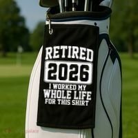 Retired I Worked My Whole Life For This 2026 Golf Towel thumb 2
