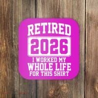 Retired I Worked My Whole Life For This 2026 Coaster thumb 0