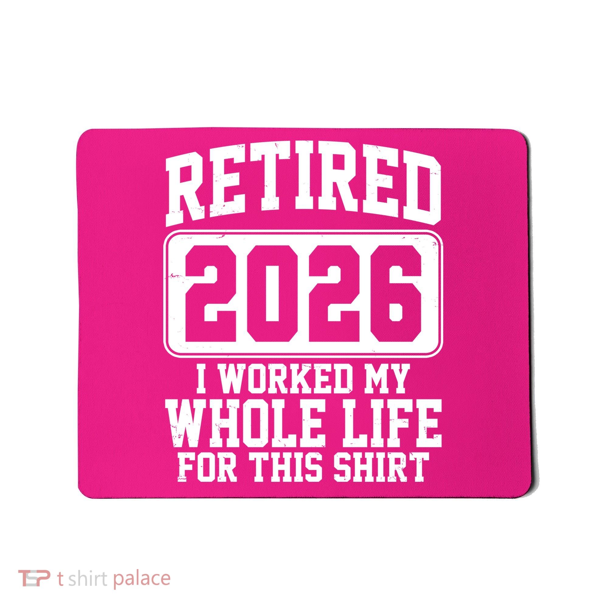 Retired I Worked My Whole Life For This 2026 Mousepad