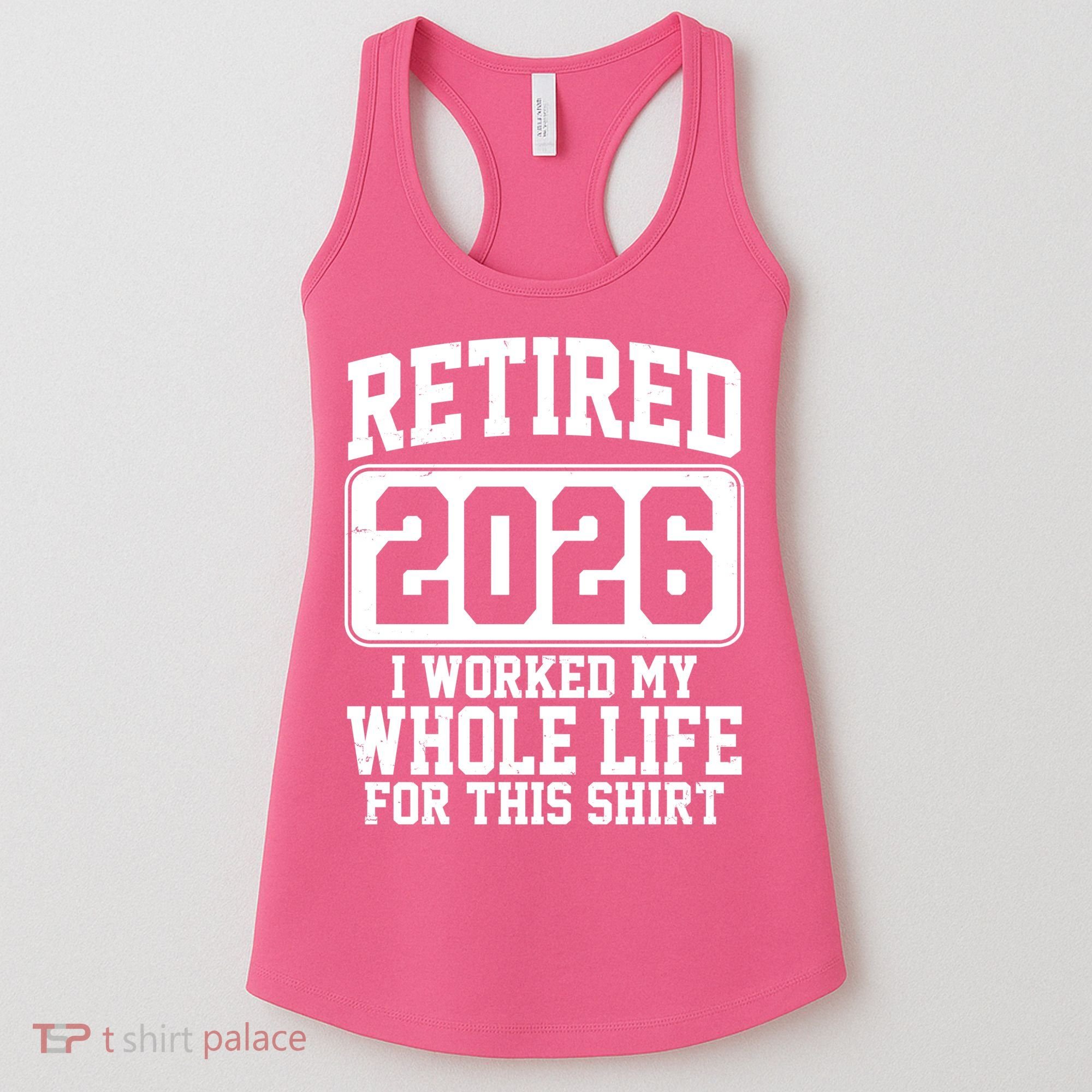 Retired I Worked My Whole Life For This 2026 Women's Tank Top