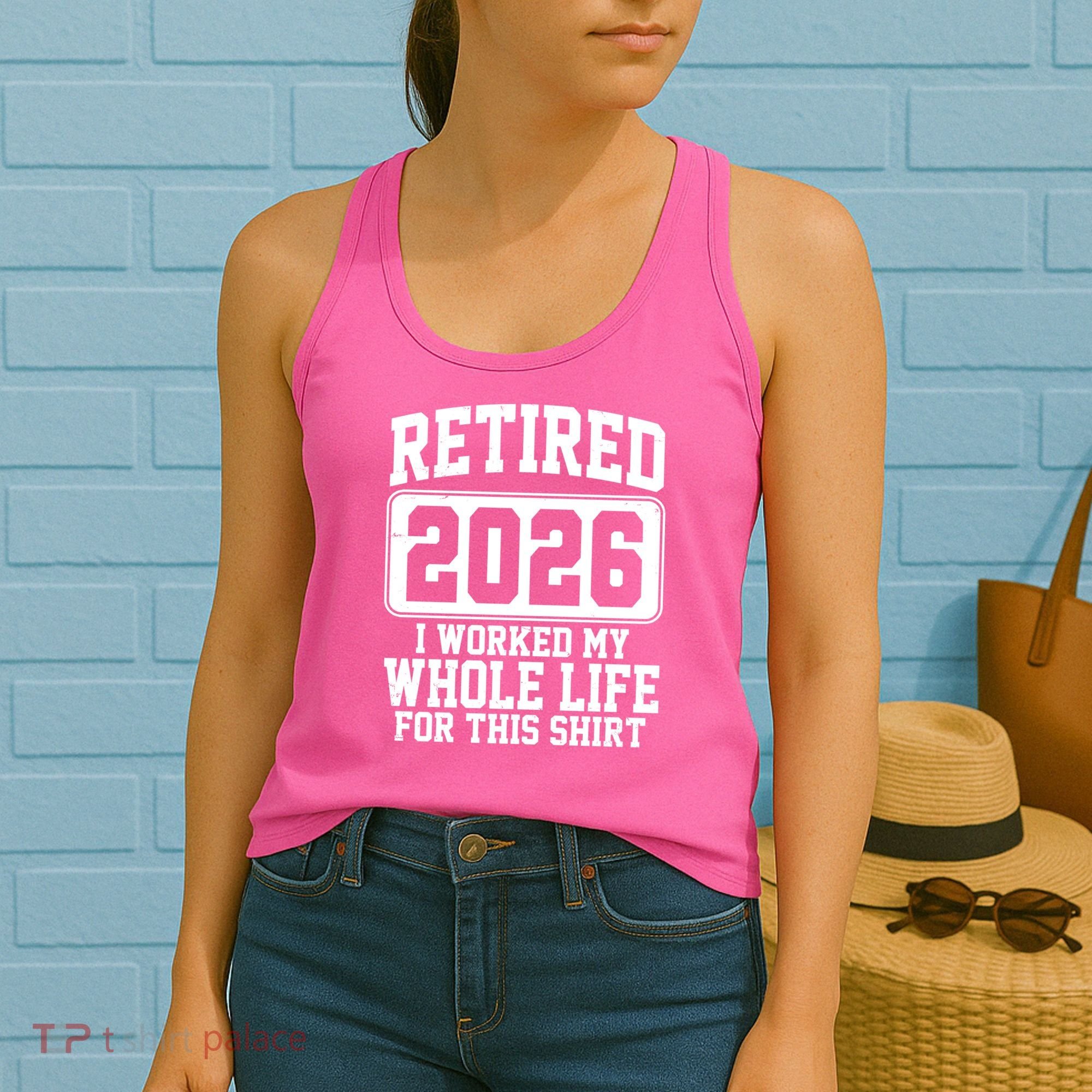 Retired I Worked My Whole Life For This 2026 Women's Tank Top