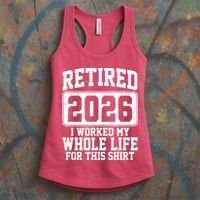 Retired I Worked My Whole Life For This 2026 Women's Tank Top thumb 3