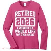 Retired I Worked My Whole Life For This 2026 Women's Long Sleeve Shirt thumb 0