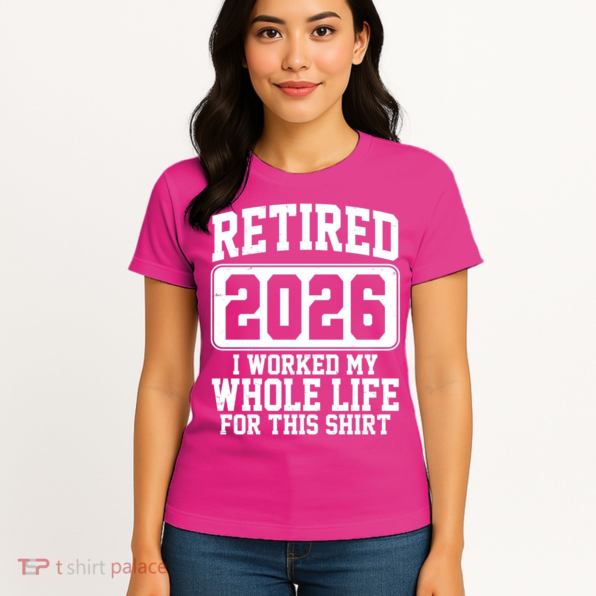 Retired I Worked My Whole Life For This 2026 Women's T-Shirt