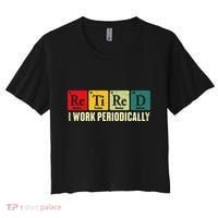 Retired I Work Periodically Science Chemistry Women's Crop Top Tee thumb 0
