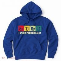 Retired I Work Periodically Science Chemistry Hoodie thumb 0