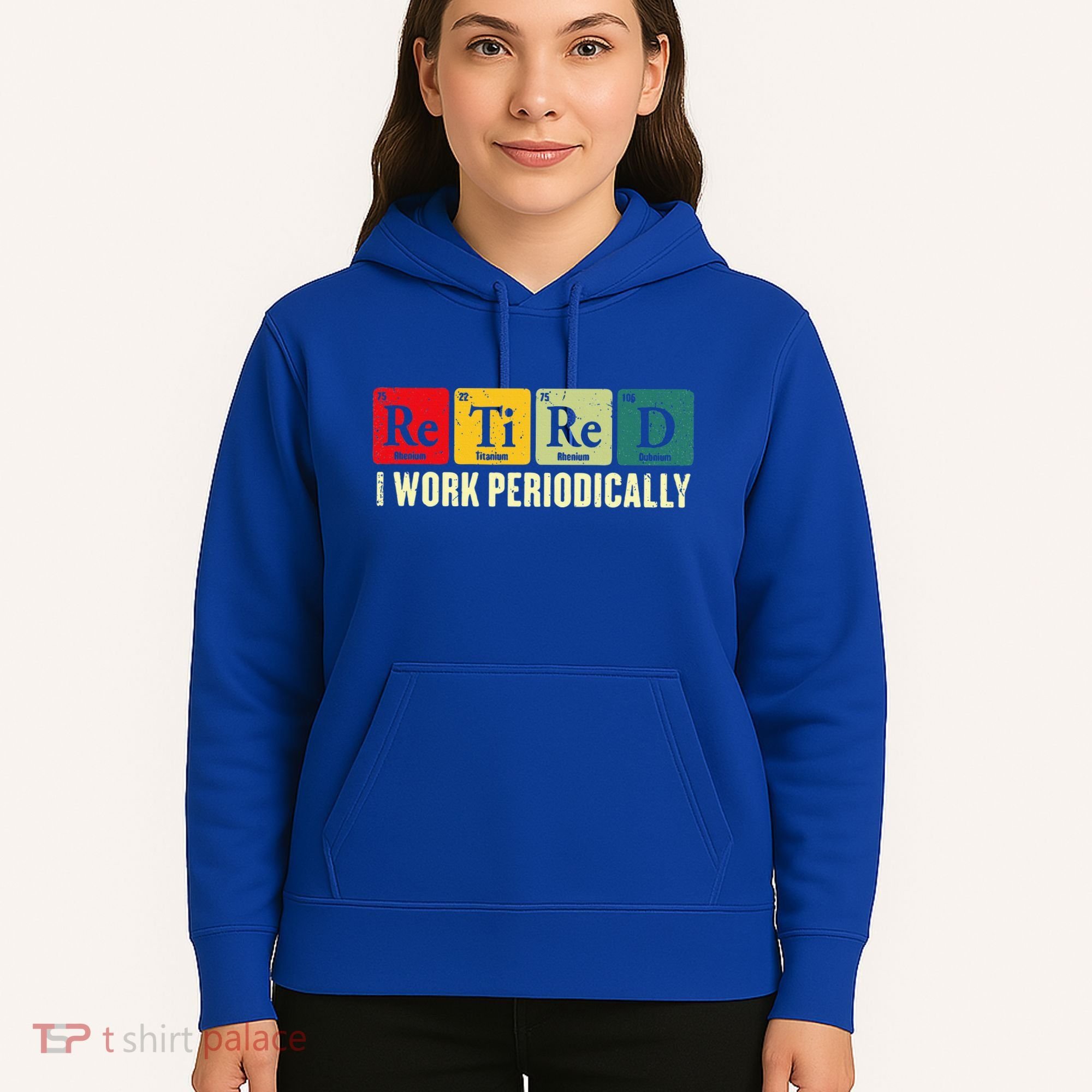 Retired I Work Periodically Science Chemistry Hoodie