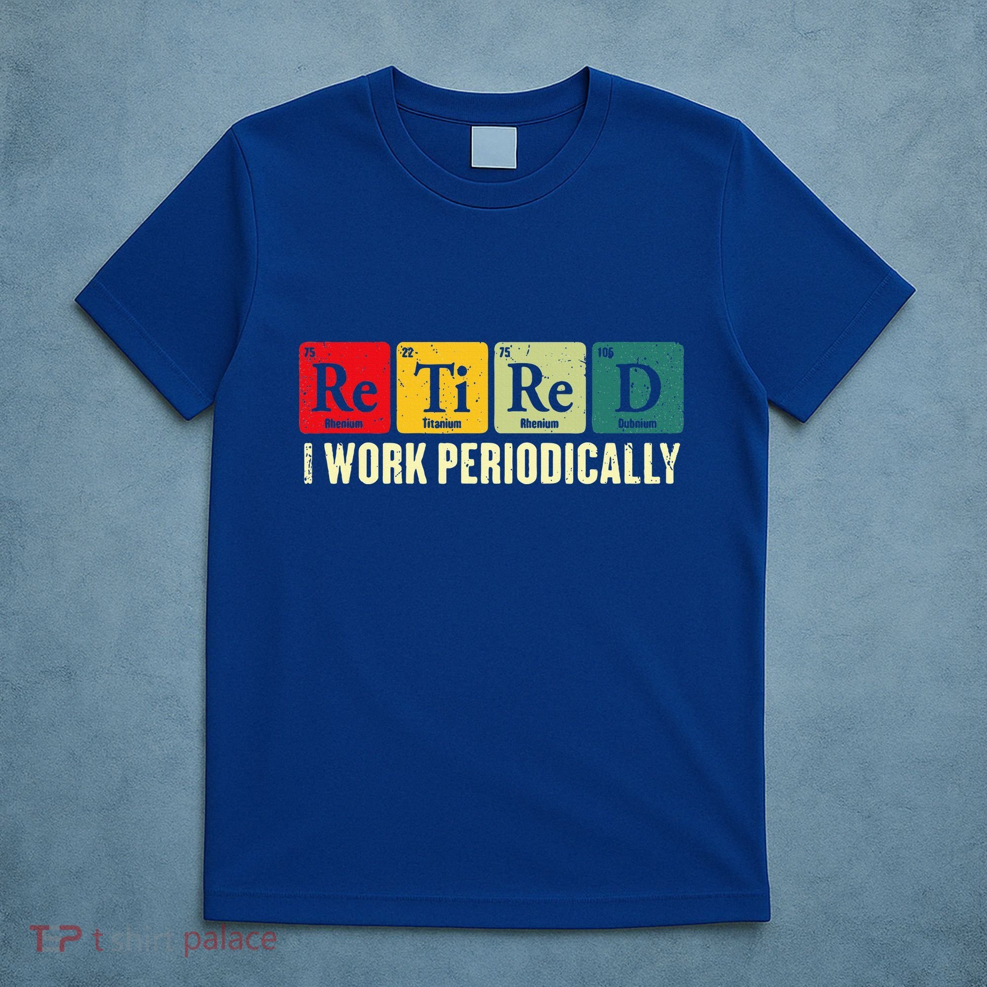 Retired I Work Periodically Science Chemistry T-Shirt
