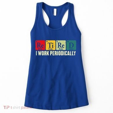 Retired I Work Periodically Science Chemistry Women's Tank Top