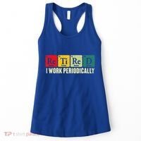 Retired I Work Periodically Science Chemistry Women's Tank Top thumb 0
