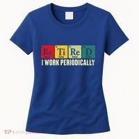 Retired I Work Periodically Science Chemistry Women's T-Shirt thumb 0