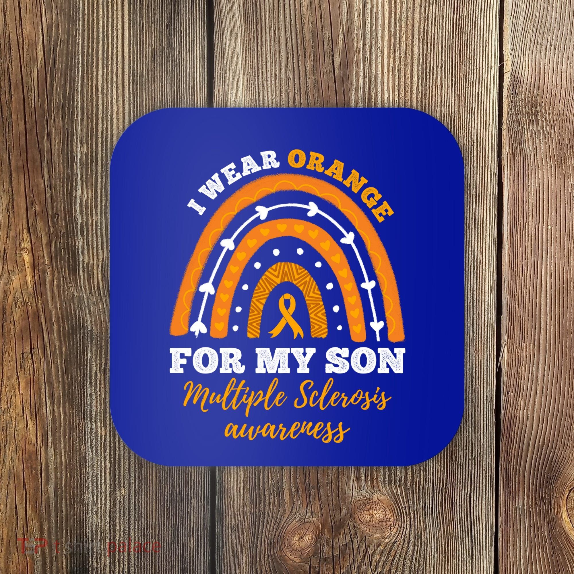 Rainbow I Wear Orange For My Son Multiple Sclerosis Great Gift Coaster