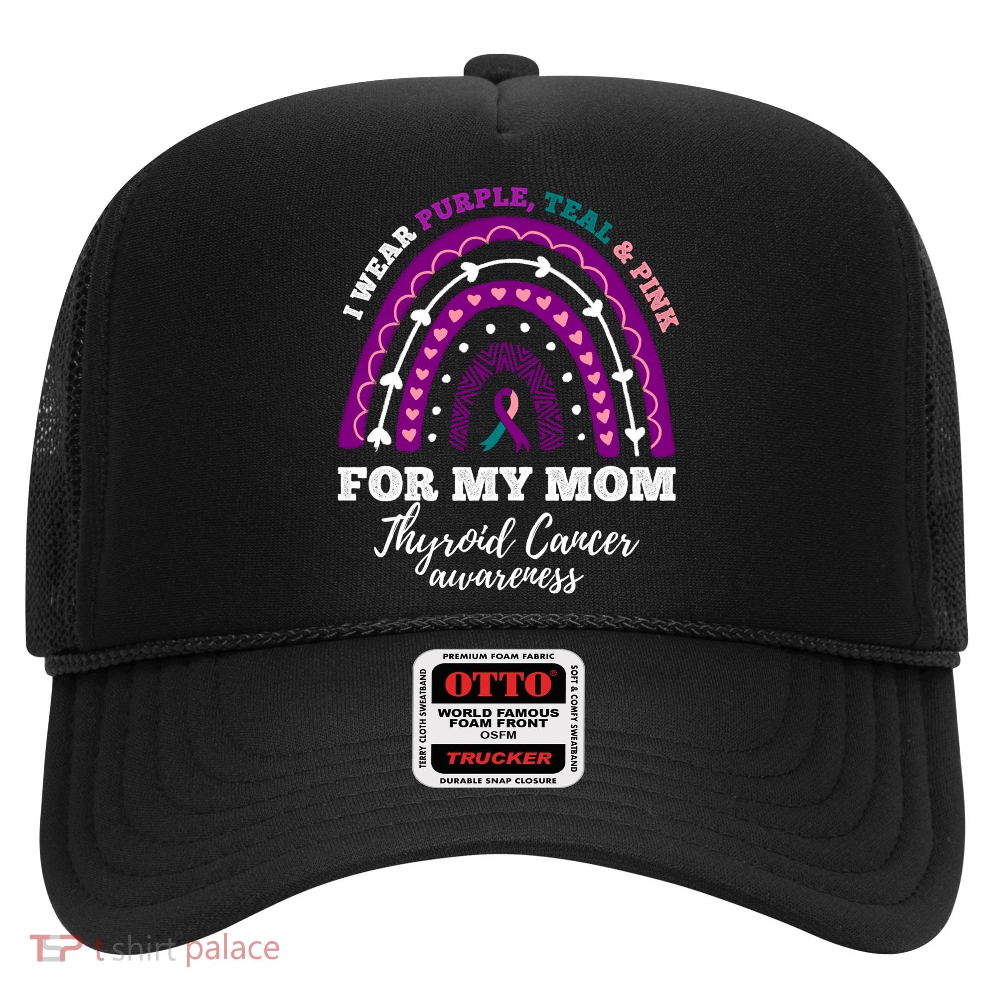 Rainbow I Wear Purple Teal Pink For My Mom Thyroid Cancer Funny Gift Hat