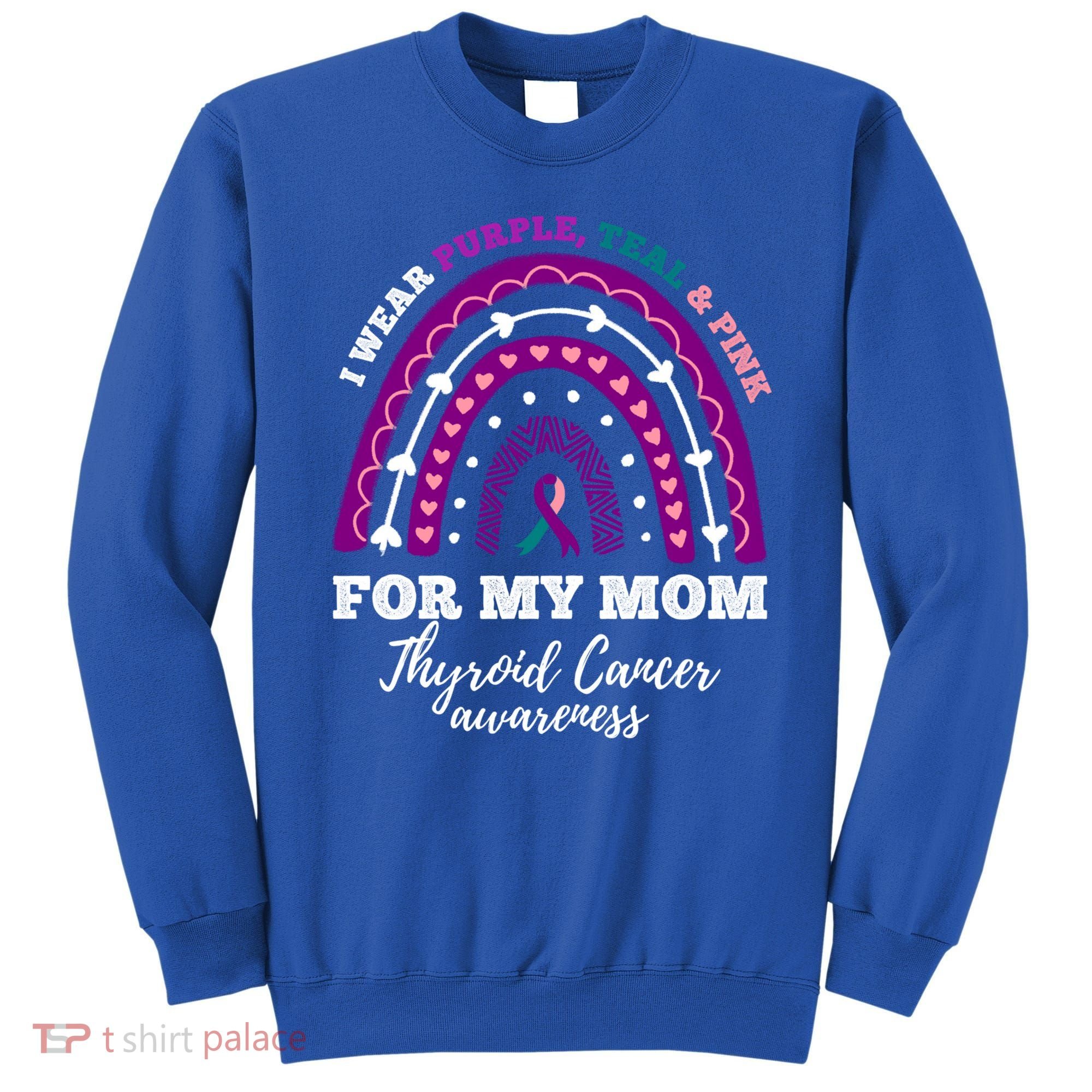 Rainbow I Wear Purple Teal Pink For My Mom Thyroid Cancer Funny Gift Sweatshirt