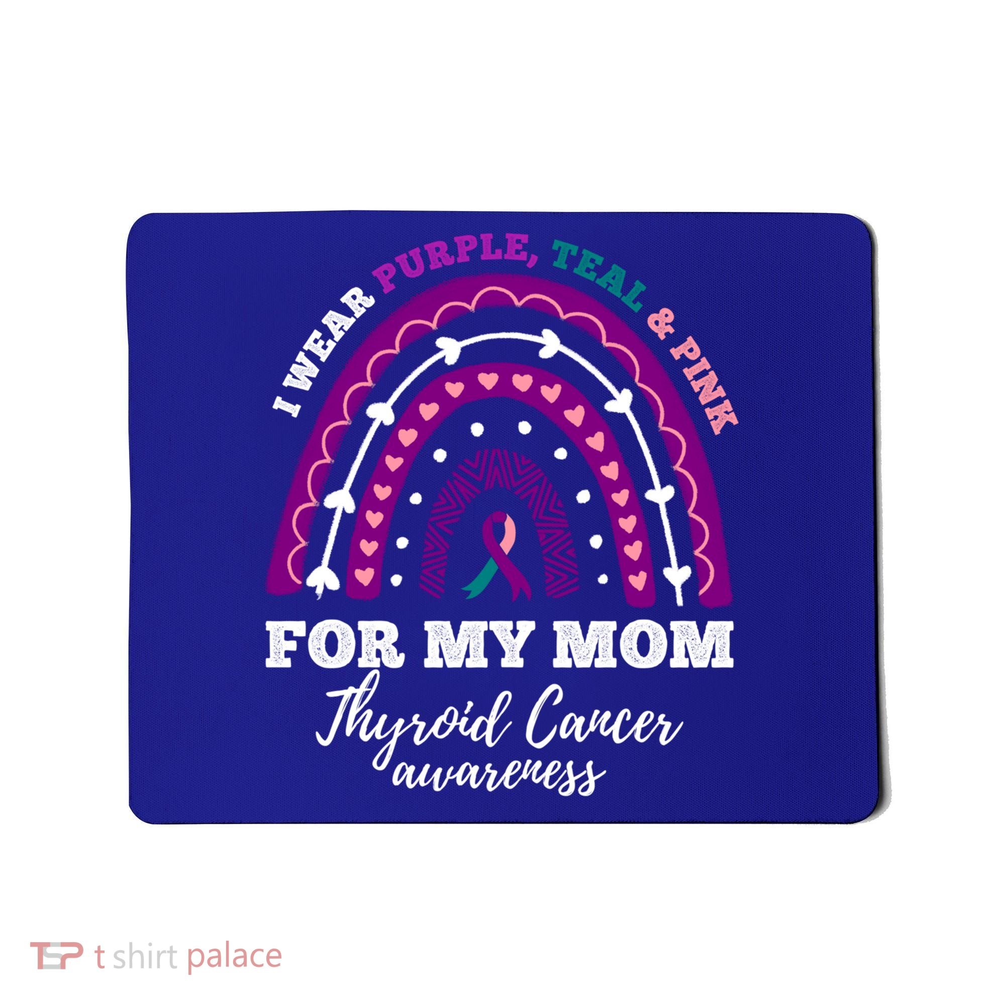 Rainbow I Wear Purple Teal Pink For My Mom Thyroid Cancer Funny Gift Mousepad