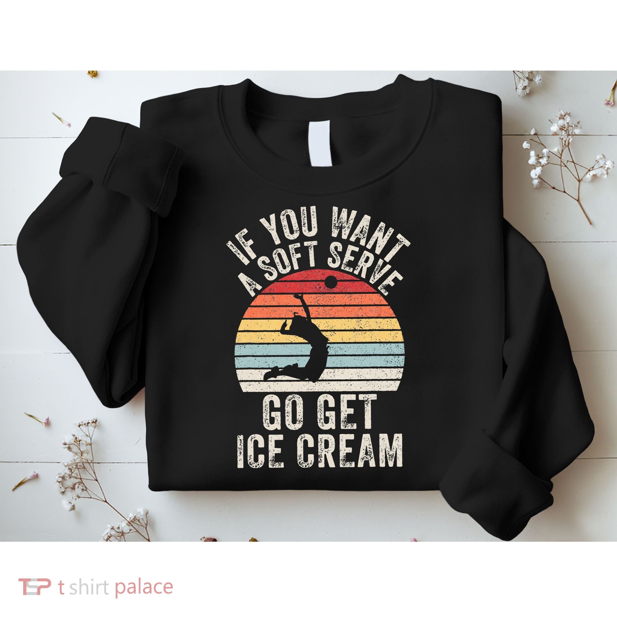 Retro If You Want A Soft Serve Go Get Ice Cream Volleyball Sweatshirt