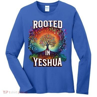 Rooted In Yeshua Meaningful Gift Women's Long Sleeve Shirt