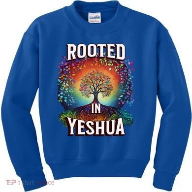 Rooted In Yeshua Meaningful Gift Kids Sweatshirt