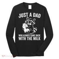 Raccoon Just A Dad Who Always Came Back With The Milk  Long Sleeve Shirt thumb 0