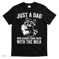Raccoon Just A Dad Who Always Came Back With The Milk  T-Shirt thumb 0