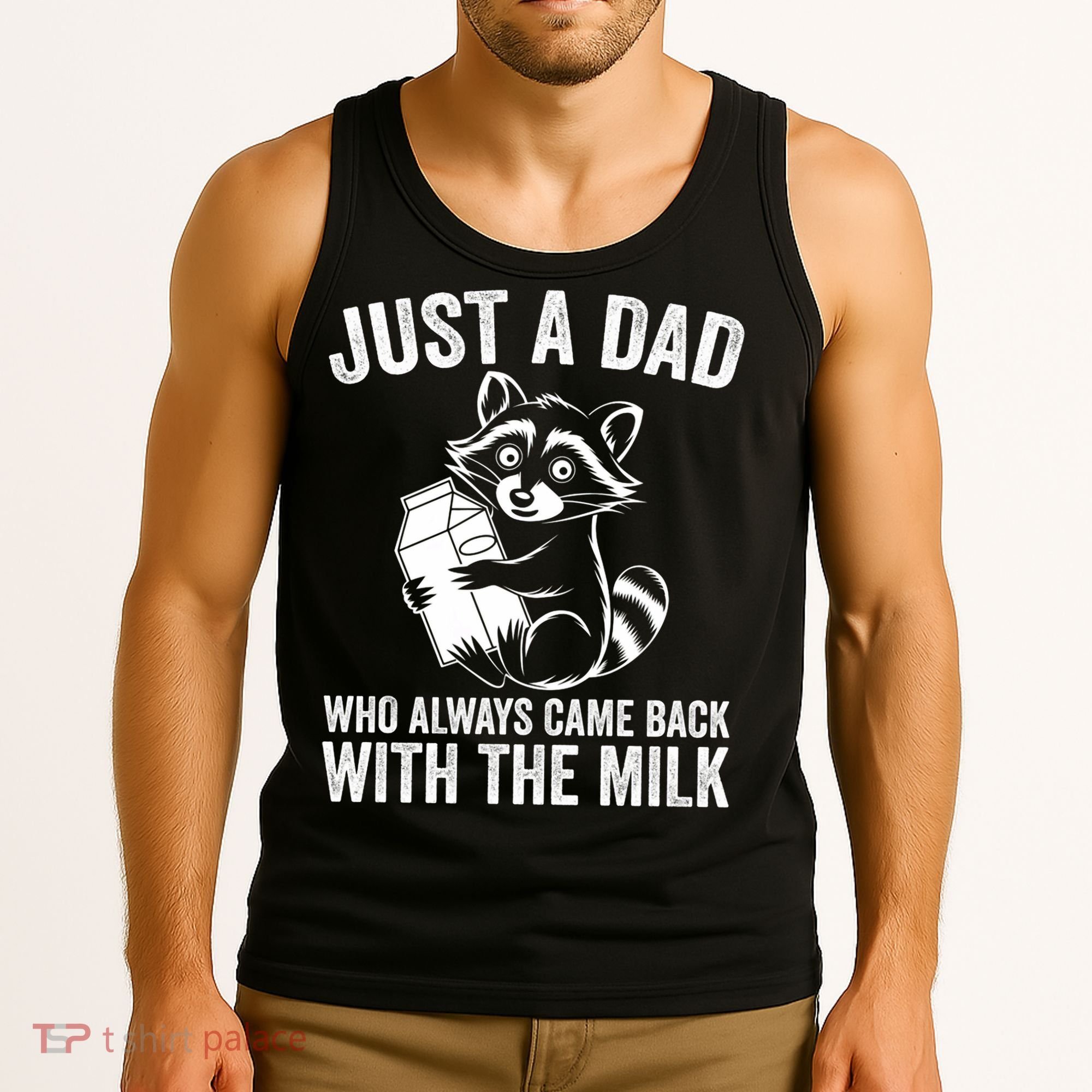 Raccoon Just A Dad Who Always Came Back With The Milk  Tank Top