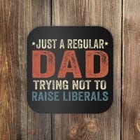 Republican Just A Regular Dad Trying Not To Raise Liberals Coaster thumb 0