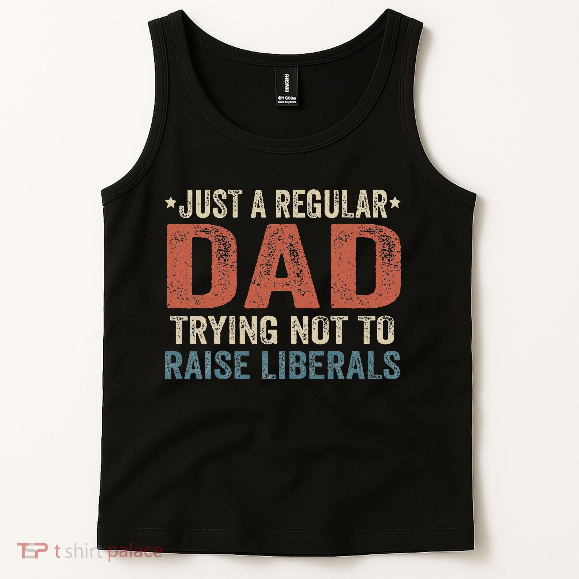 Republican Just A Regular Dad Trying Not To Raise Liberals Tank Top