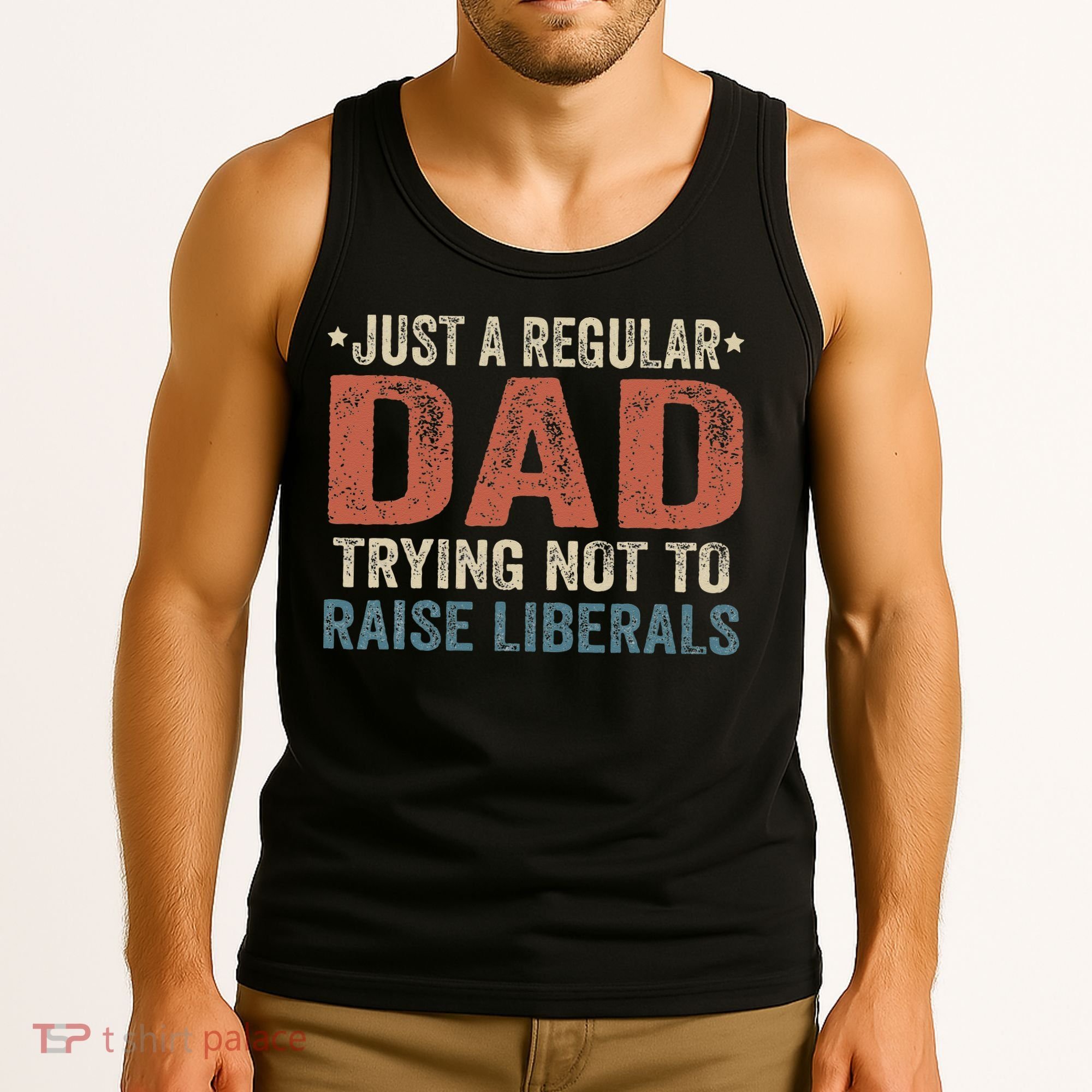 Republican Just A Regular Dad Trying Not To Raise Liberals Tank Top
