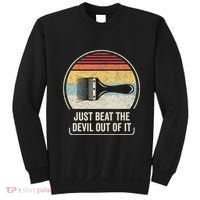 Retro Just Beat The Devil Out Of It Artist Drawing Sweatshirt thumb 0