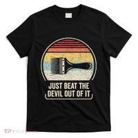 Retro Just Beat The Devil Out Of It Artist Drawing T-Shirt thumb 0