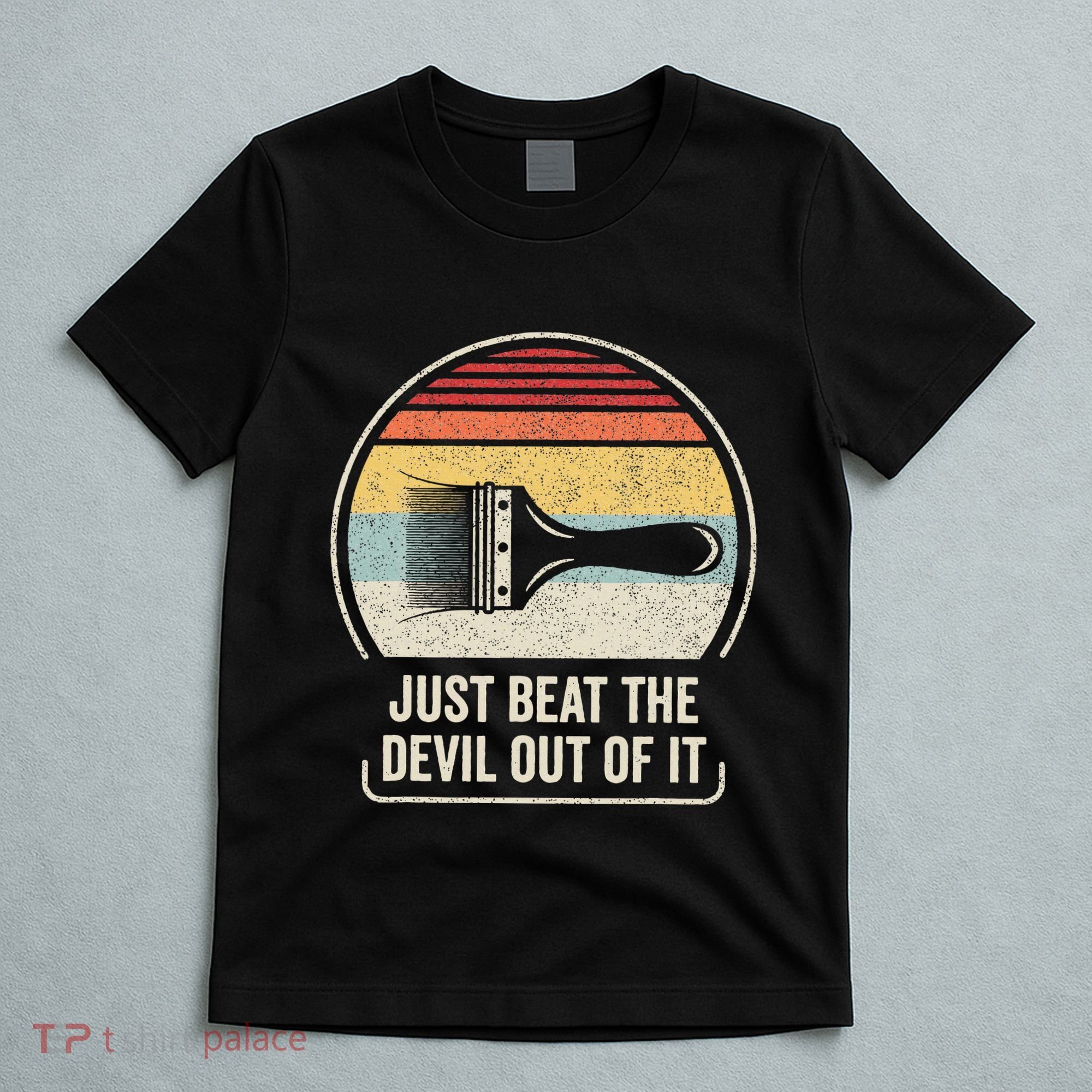 Retro Just Beat The Devil Out Of It Artist Drawing T-Shirt