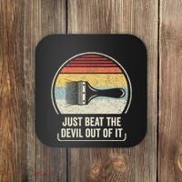 Retro Just Beat The Devil Out Of It Artist Drawing Coaster thumb 0
