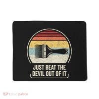 Retro Just Beat The Devil Out Of It Artist Drawing Mousepad thumb 0