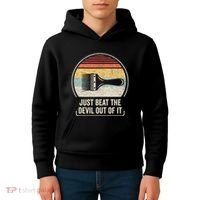 Retro Just Beat The Devil Out Of It Artist Drawing Kids Hoodie thumb 4
