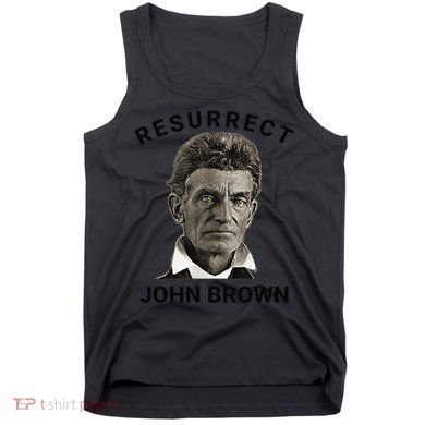 Resurrect John Brown Bold Abolitionist Tribute Tank Top