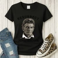 Resurrect John Brown Bold Abolitionist Tribute Women's T-Shirt thumb 3
