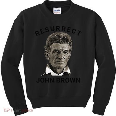 Resurrect John Brown Bold Abolitionist Tribute Kids Sweatshirt