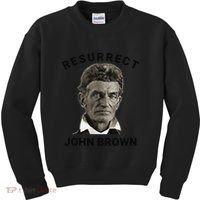 Resurrect John Brown Bold Abolitionist Tribute Kids Sweatshirt thumb 0