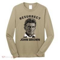 Resurrect John Brown Bold Abolitionist Tribute Long Sleeve Shirt thumb 0
