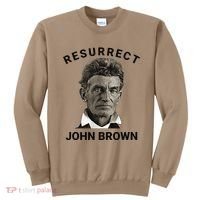 Resurrect John Brown Bold Abolitionist Tribute Sweatshirt thumb 0