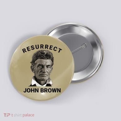 Resurrect John Brown Bold Abolitionist Tribute Button