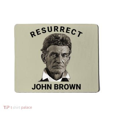 Resurrect John Brown Bold Abolitionist Tribute Mousepad
