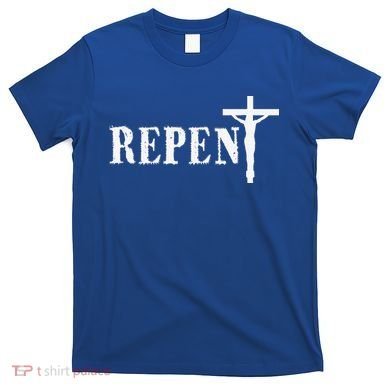 Repent Jesus Saves Religious Gift T-Shirt
