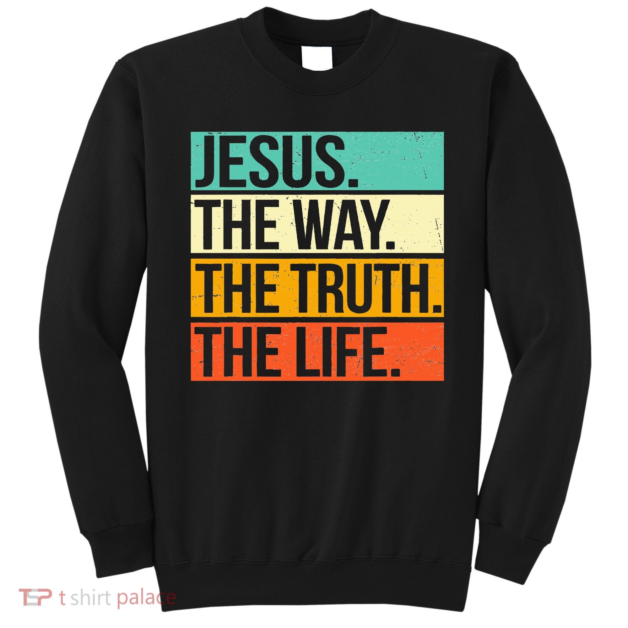 Retro Jesus The Way Truth Life Christian Bible Prayer Sweatshirt