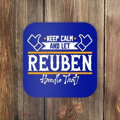 Reuben Keep Calm And Let Reuben Handle That Cute Gift Coaster