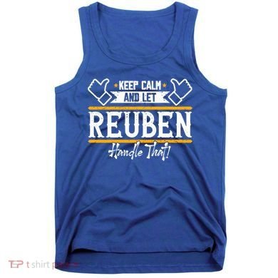 Reuben Keep Calm And Let Reuben Handle That Cute Gift Tank Top