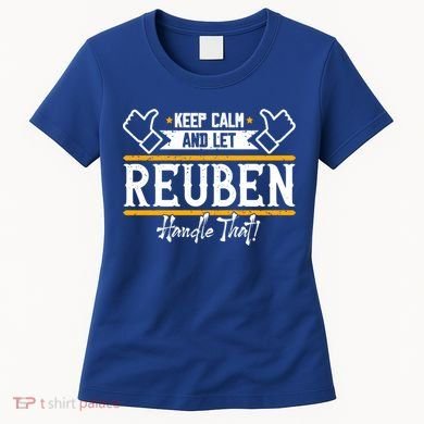 Reuben Keep Calm And Let Reuben Handle That Cute Gift Women's T-Shirt