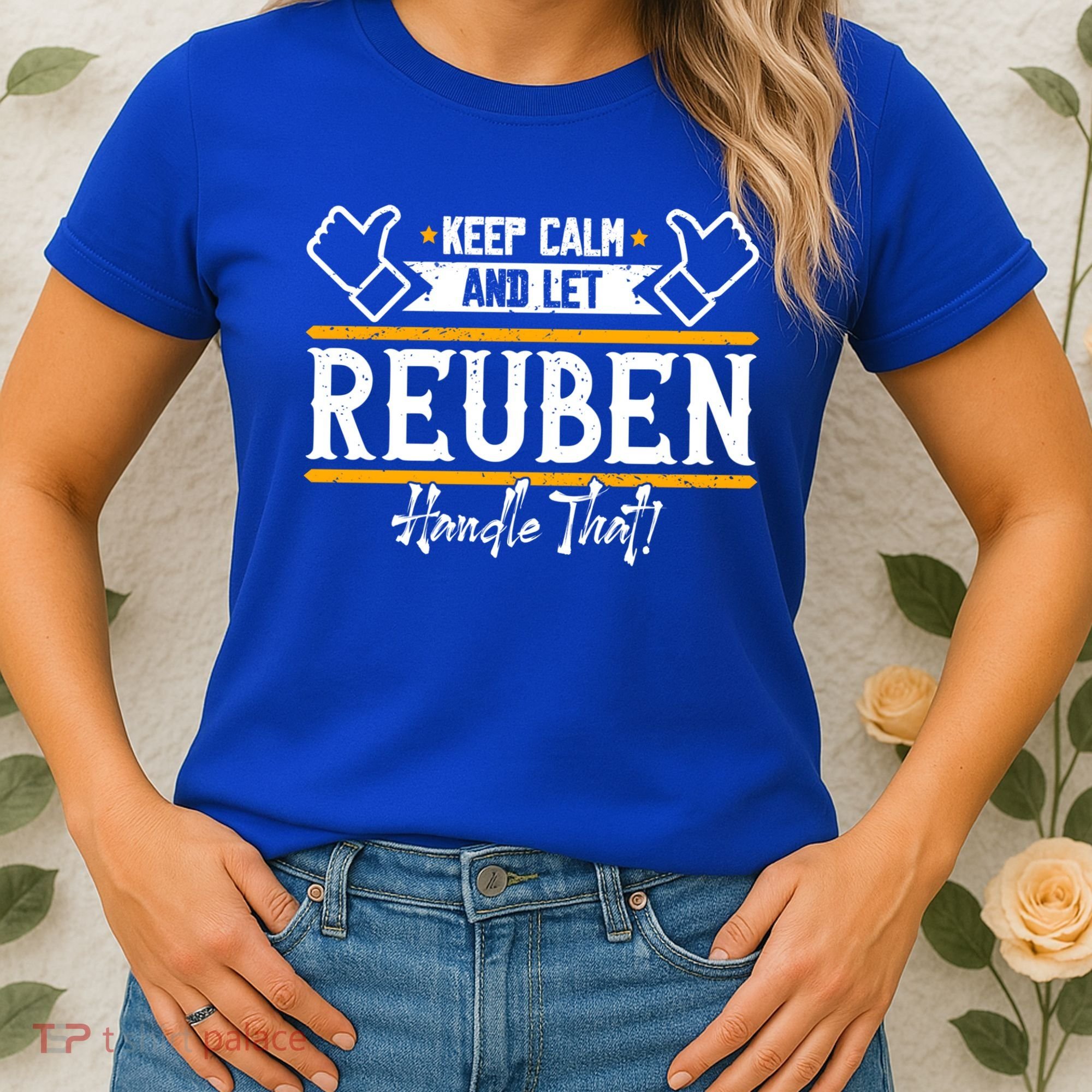 Reuben Keep Calm And Let Reuben Handle That Cute Gift Women's T-Shirt