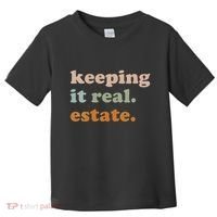 Retro Keeping It Real Estate Broker Agent Seller Realtor Toddler T-Shirt thumb 0